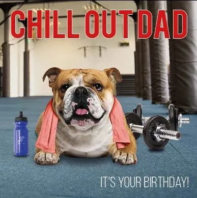 Kort Chill Out Dad, Its Your Birthday!